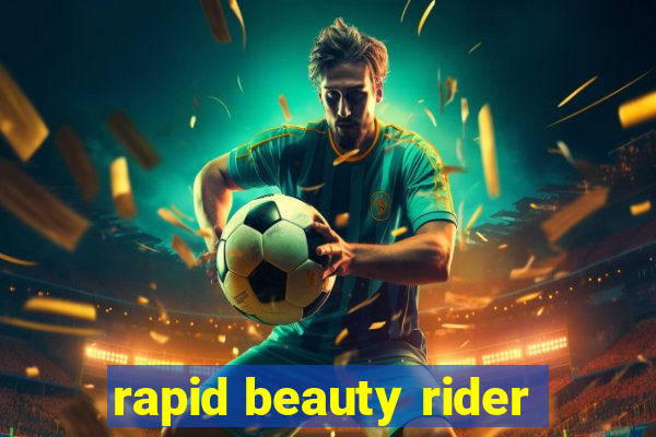 rapid beauty rider